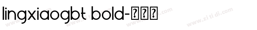 lingxiaogbt bold字体转换 lingxiaogbt bold字体转换